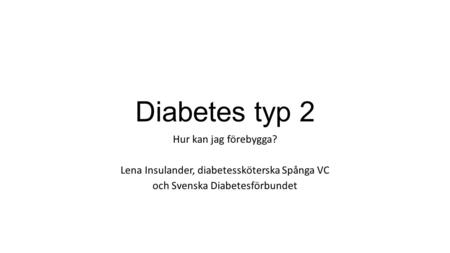 Diabetes typ 2 Hur kan jag förebygga?
