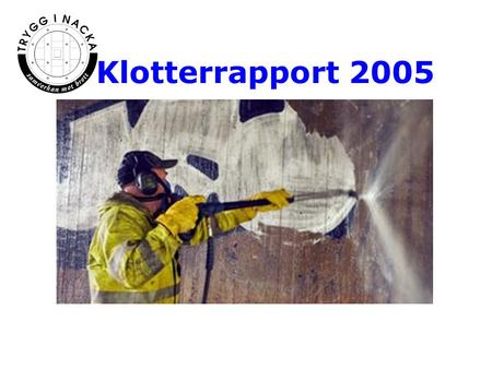 Klotterrapport 2005. Sammanfattning Samtliga indikatorer visar att klottret ökat i Nacka kommun år 2005. Sicklaön verkar vara mest utsatt för klotter.