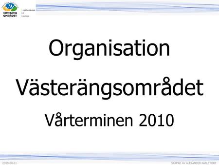 Organisation Västerängsområdet Vårterminen 2010