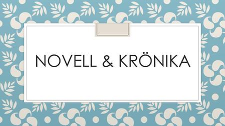 Novell & Krönika.