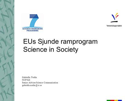 EUs Sjunde ramprogram Science in Society Gabriella Norlin NCP SiS Senior Adviser Science Communication