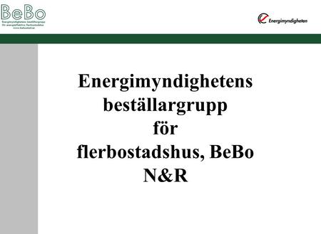 Energimyndighetens beställargrupp för flerbostadshus, BeBo N&R