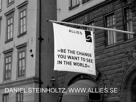 DANIEL STEINHOLTZ, WWW.ALLIES.SE. ”FRANKLY, WE NEED A REVOLUTION…” [ MAURICE STRONG AT STOCKHOLM +40 ]