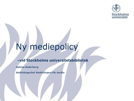 Ny mediepolicy –vid Stockholms universitetsbibliotek