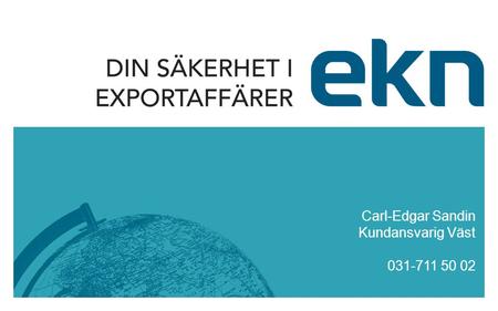 Carl-Edgar Sandin Kundansvarig Väst 031-711 50 02.