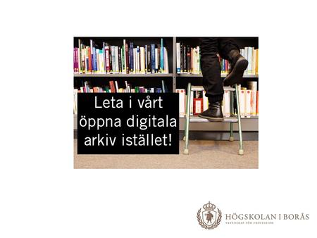BADA – Borås akademiska digitala arkiv /Sofia Arvidsson 071010.
