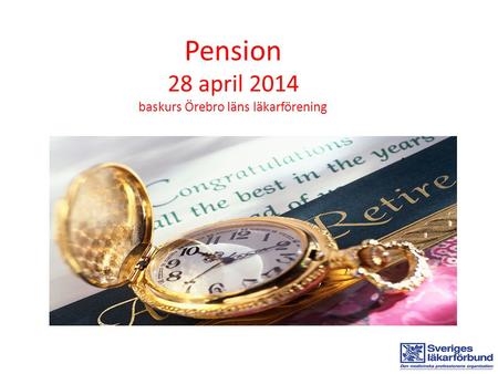 Pension 28 april 2014 baskurs Örebro läns läkarförening