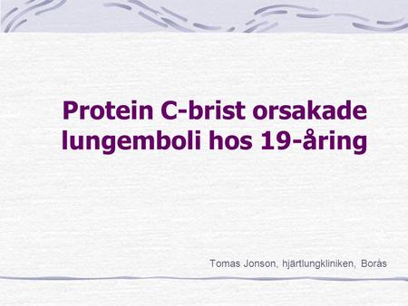 Protein C-brist orsakade lungemboli hos 19-åring