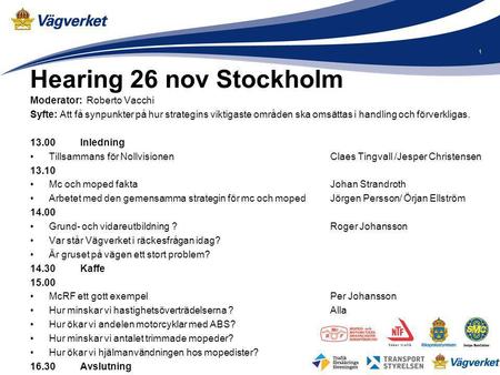 Hearing 26 nov Stockholm Moderator: Roberto Vacchi