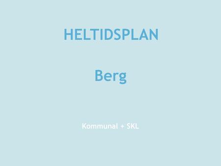 HELTIDSPLAN Berg Kommunal + SKL.