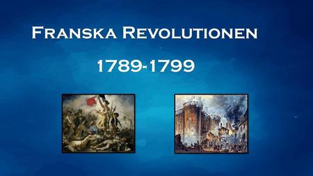 Franska Revolutionen 1789-1799.