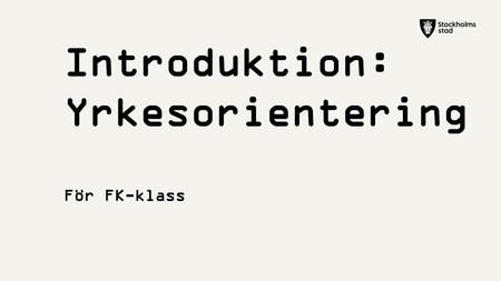 Introduktion: Yrkesorientering För FK-klass