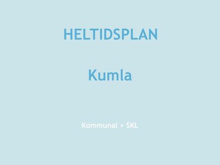 HELTIDSPLAN Kumla Kommunal + SKL.