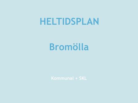 HELTIDSPLAN Bromölla Kommunal + SKL.