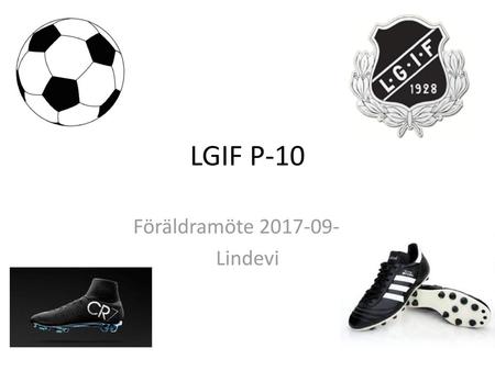 Föräldramöte 2017-09-03 Lindevi LGIF P-10 Föräldramöte 2017-09-03 Lindevi.