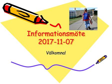 Informationsmöte 2017-11-07 Välkomna!.
