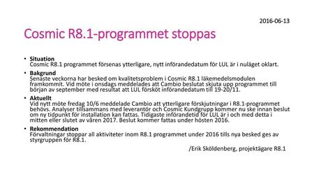 Cosmic R8.1-programmet stoppas