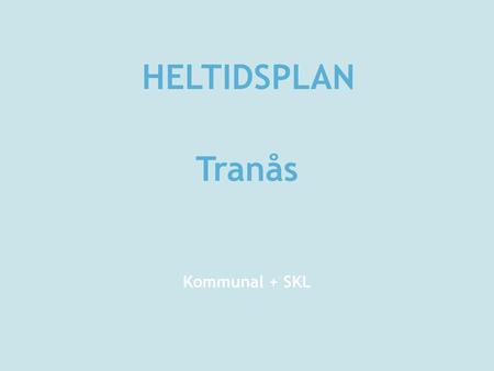 HELTIDSPLAN Tranås Kommunal + SKL.
