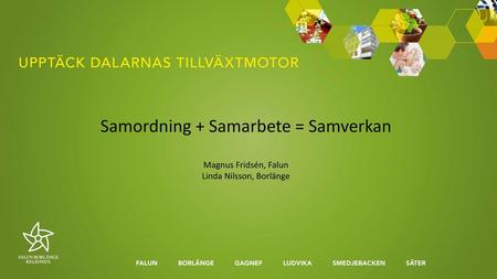 Samordning + Samarbete = Samverkan