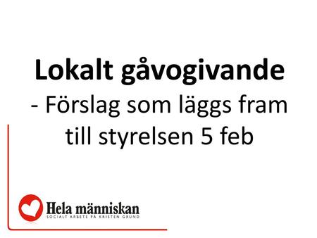 Lokalt gåvogivande - Förslag som läggs fram till styrelsen 5 feb