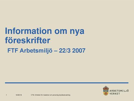 Information om nya föreskrifter FTF Arbetsmiljö – 22/3 2007