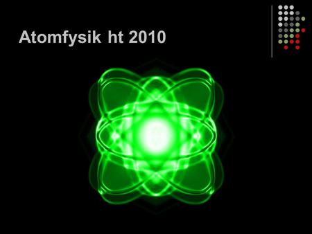 Atomfysik ht 2010.