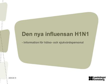 2009-08-19 Den nya influensan H1N1 - Information för hälso- och sjukvårdspersonal.