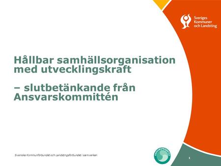 Hållbar samhällsorganisation med utvecklingskraft – slutbetänkande från Ansvarskommittén Björn.