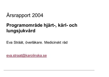 Årsrapport 2004 Programområde hjärt-, kärl- och lungsjukvård