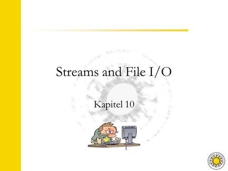 Streams and File I/O Kapitel 10. Agenda Exceptions Textfiler Skriva Appenda Läsa File Sökvägar.