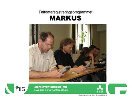 Markinventeringen (MI) Swedish survey of forest soils Markinventeringen (MI) Swedish survey of forest soils Fältdataregistreringsprogrammet MARKUS Bildspel.