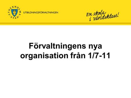 Förvaltningens nya organisation från 1/7-11