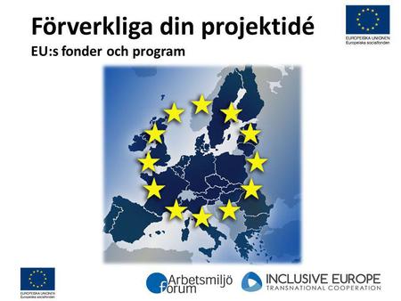 Förverkliga din projektidé EU:s fonder och program