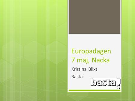 Europadagen 7 maj, Nacka Kristina Blixt Basta.