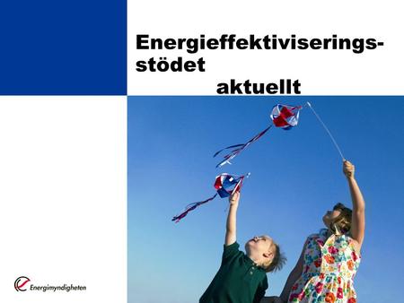 Energieffektiviserings- stödet aktuellt Olov Åslund.