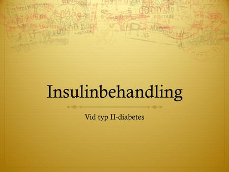 Insulinbehandling Vid typ II-diabetes.