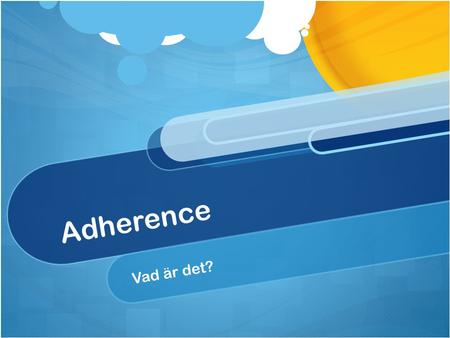 Adherence Vad är det?.
