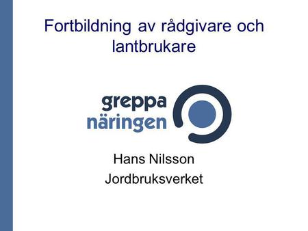 Fortbildning av rådgivare och lantbrukare Hans Nilsson Jordbruksverket.
