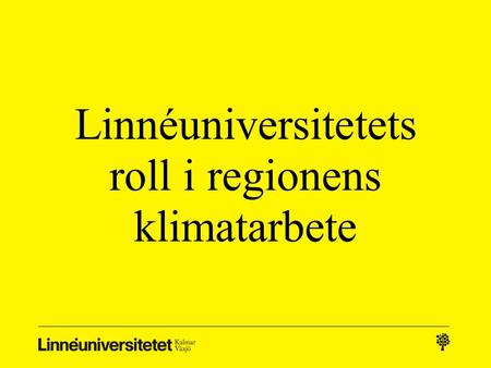 Linnéuniversitetets roll i regionens klimatarbete.