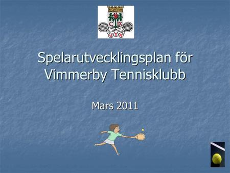 Spelarutvecklingsplan för Vimmerby Tennisklubb Mars 2011.