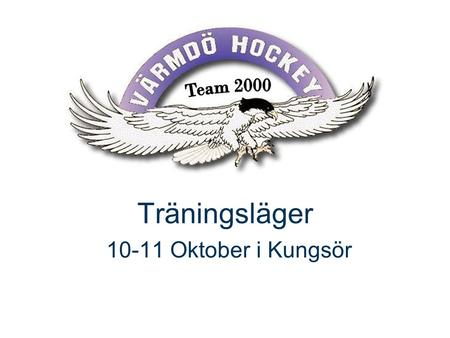 Träningsläger 10-11 Oktober i Kungsör. Top right corner for field-mark, customer or partner logotypes. See Best practice for example. Slide title 40 pt.