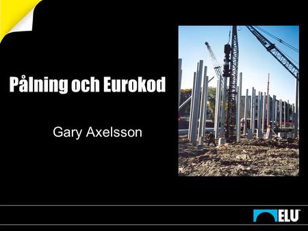 Pålning och Eurokod Gary Axelsson.
