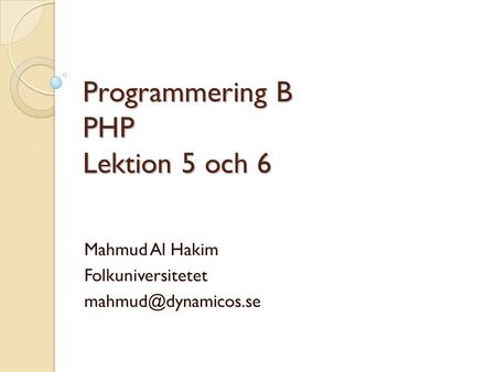 Programmering B PHP Lektion 5 och 6