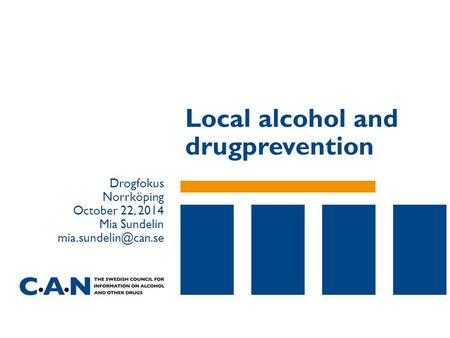 Local alcohol and drugprevention Drogfokus Norrköping October 22, 2014 Mia Sundelin