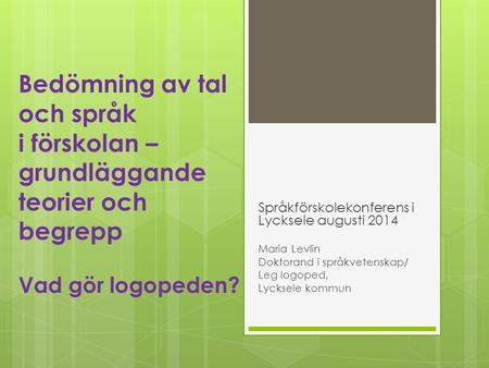 Språkförskolekonferens i Lycksele augusti 2014 Maria Levlin