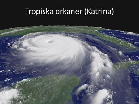 Tropiska orkaner (Katrina)