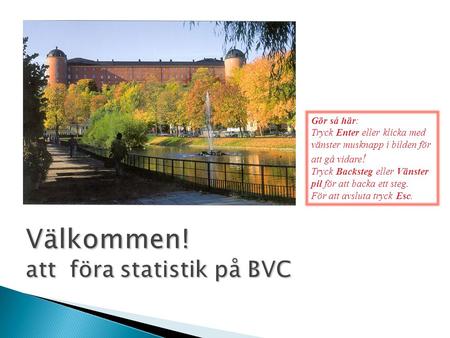 Välkommen! att föra statistik på BVC