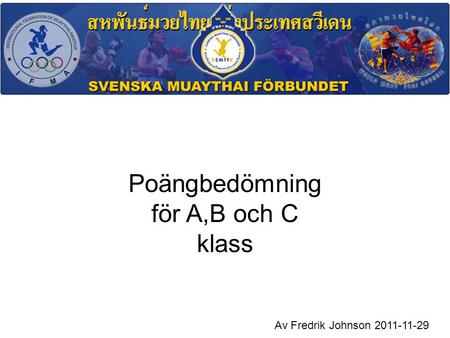 Poängbedömning för A,B och C klass Av Fredrik Johnson 2011-11-29.
