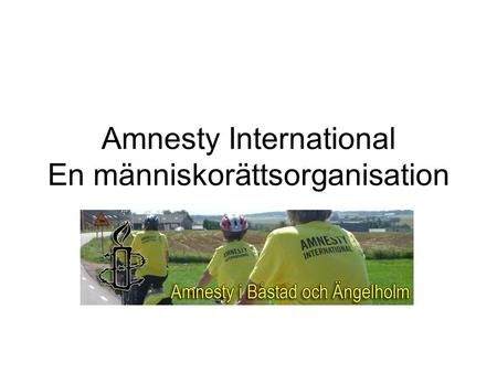 Amnesty International En människorättsorganisation.
