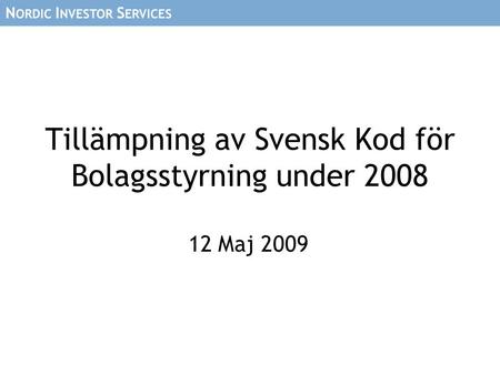Tillämpning av Svensk Kod för Bolagsstyrning under 2008 12 Maj 2009.